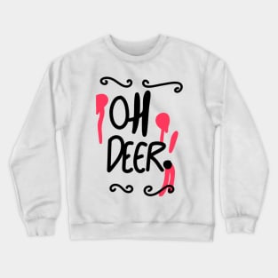 Oh Deer Crewneck Sweatshirt